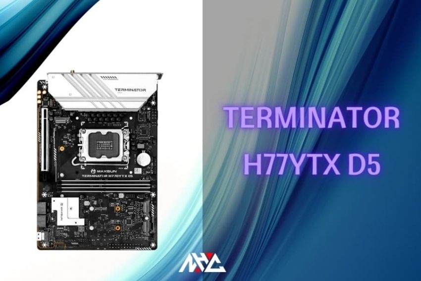 Terminator H77YTX D5: Mainboard trang bị chipset H770 từ Maxsun